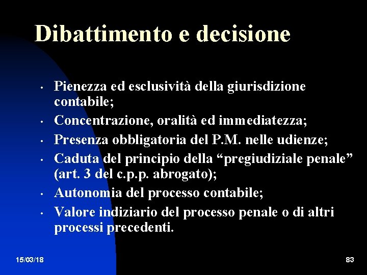 Dibattimento e decisione • • • 15/03/18 Pienezza ed esclusività della giurisdizione contabile; Concentrazione,