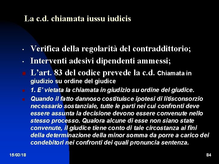 La c. d. chiamata iussu iudicis • • 15/03/18 Verifica della regolarità del contraddittorio;