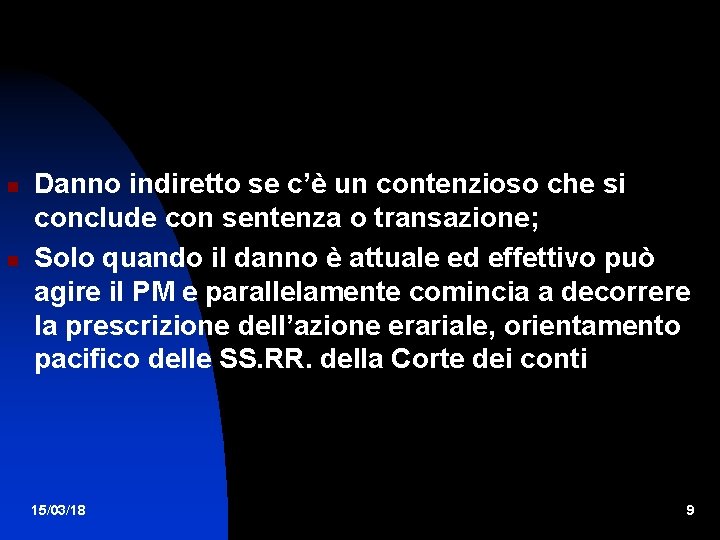  Danno indiretto se c’è un contenzioso che si conclude con sentenza o transazione;