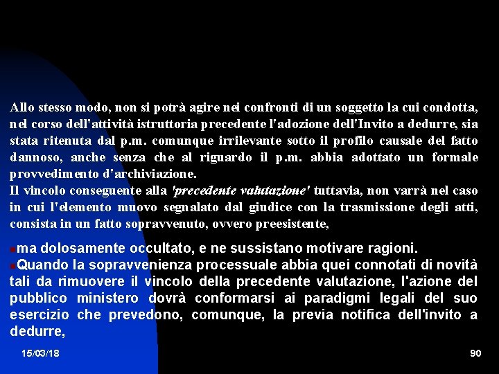 Allo stesso modo, non si potrà agire nei confronti di un soggetto la cui