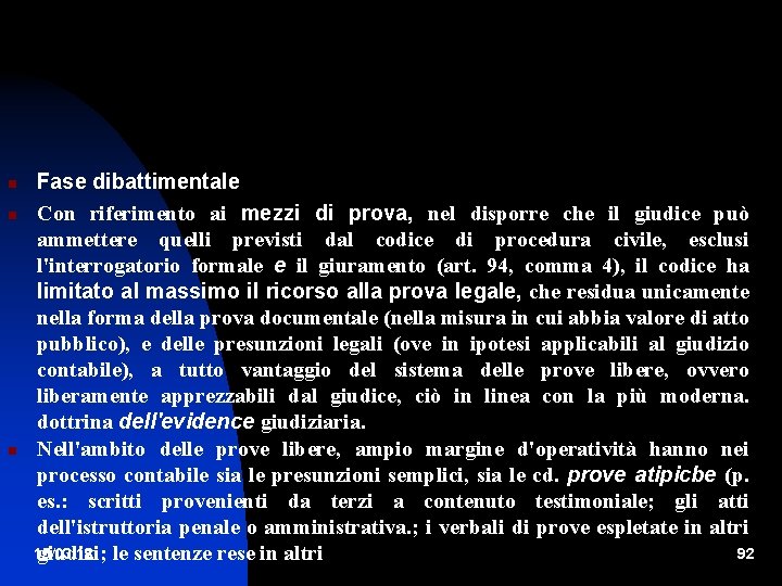  Fase dibattimentale Con riferimento ai mezzi di prova, nel disporre che il giudice