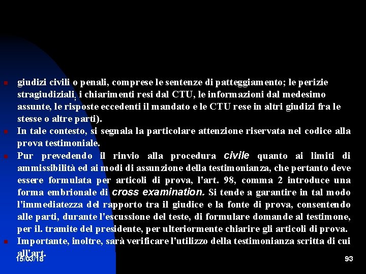  giudizi civili o penali, comprese le sentenze di patteggiamento; le perizie stragiudiziali; i