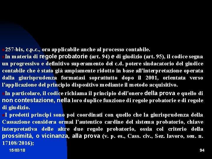 257 -bis, c. p. c. , ora applicabile anche al processo contabile. In materia