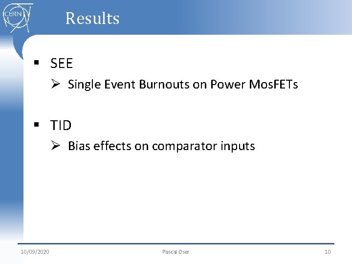 Results § SEE Ø Single Event Burnouts on Power Mos. FETs § TID Ø