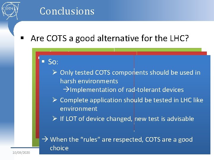 Conclusions § Are COTS a good alternative for the LHC? ü Yes! §§But! So: