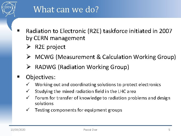 What can we do? § Radiation to Electronic (R 2 E) taskforce initiated in