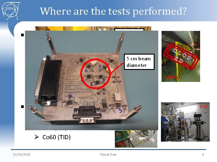 Where are the tests performed? Mixed field § Experimental areas (Inside CERN) Ø Radiation