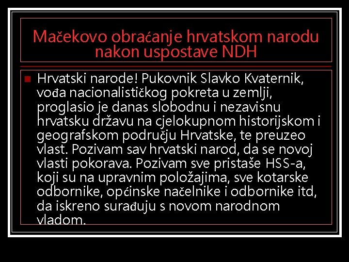 Mačekovo obraćanje hrvatskom narodu nakon uspostave NDH n Hrvatski narode! Pukovnik Slavko Kvaternik, vođa