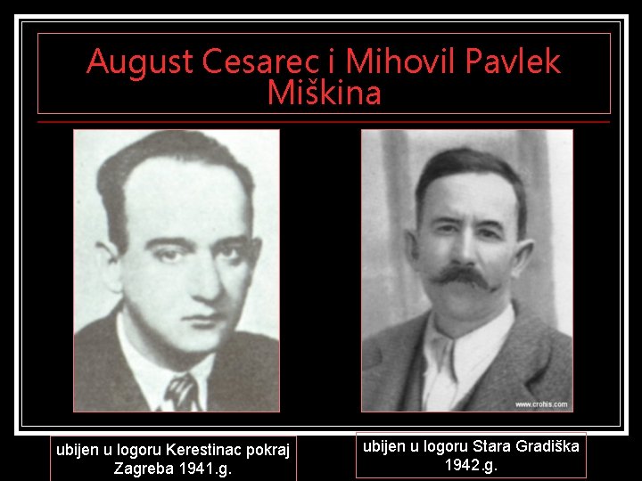 August Cesarec i Mihovil Pavlek Miškina ubijen u logoru Kerestinac pokraj Zagreba 1941. g.