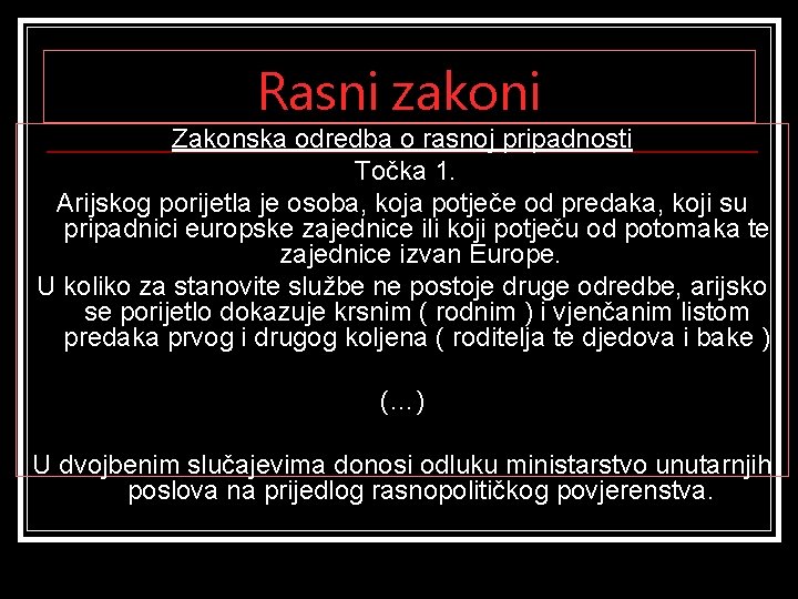 Rasni zakoni Zakonska odredba o rasnoj pripadnosti Točka 1. Arijskog porijetla je osoba, koja