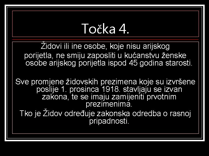 Točka 4. Židovi ili ine osobe, koje nisu arijskog porijetla, ne smiju zaposliti u