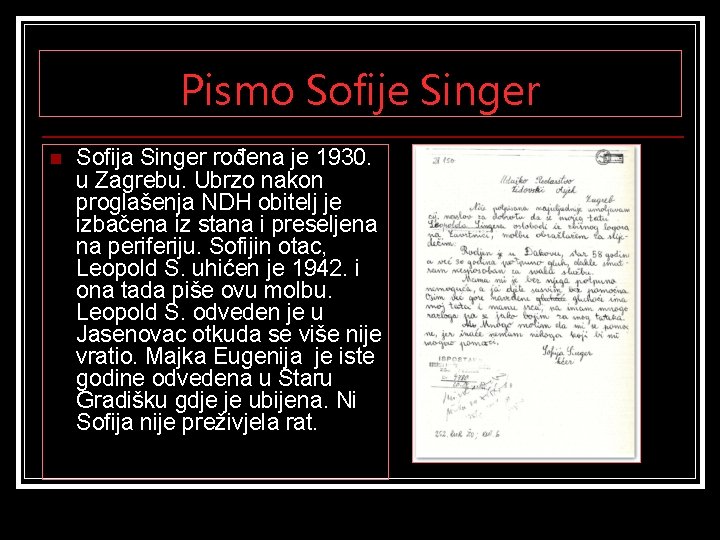 Pismo Sofije Singer n Sofija Singer rođena je 1930. u Zagrebu. Ubrzo nakon proglašenja