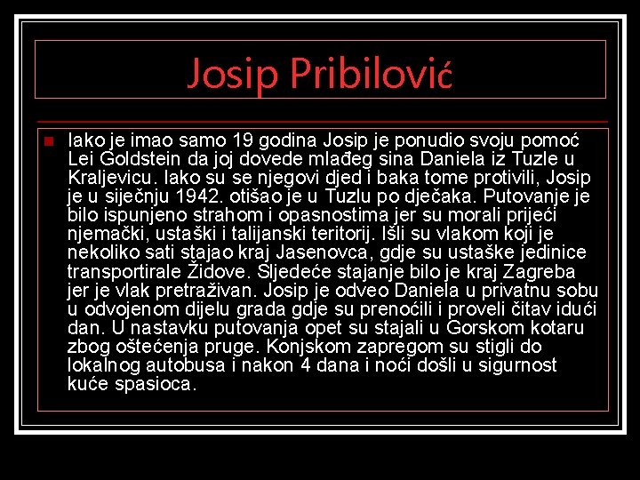 Josip Pribilović n Iako je imao samo 19 godina Josip je ponudio svoju pomoć