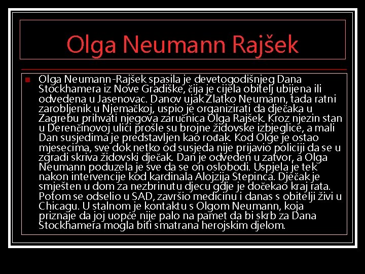 Olga Neumann Rajšek n Olga Neumann-Rajšek spasila je devetogodišnjeg Dana Stockhamera iz Nove Gradiške,