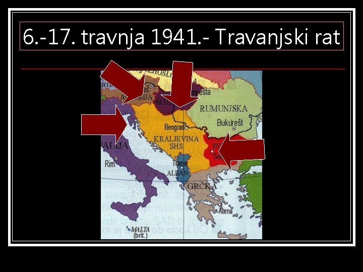 6. -17. travnja 1941. - Travanjski rat 