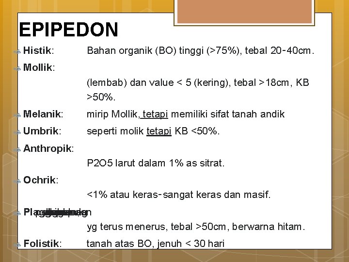 EPIPEDON Histik: Mollik: Bahan organik (BO) tinggi (>75%), tebal 20‑ 40 cm. (lembab) dan EPIPEDON Histik: Mollik: Bahan organik (BO) tinggi (>75%), tebal 20‑ 40 cm. (lembab) dan