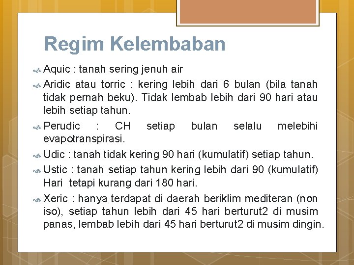 Regim Kelembaban Aquic : tanah sering jenuh air Aridic atau torric : kering lebih Regim Kelembaban Aquic : tanah sering jenuh air Aridic atau torric : kering lebih