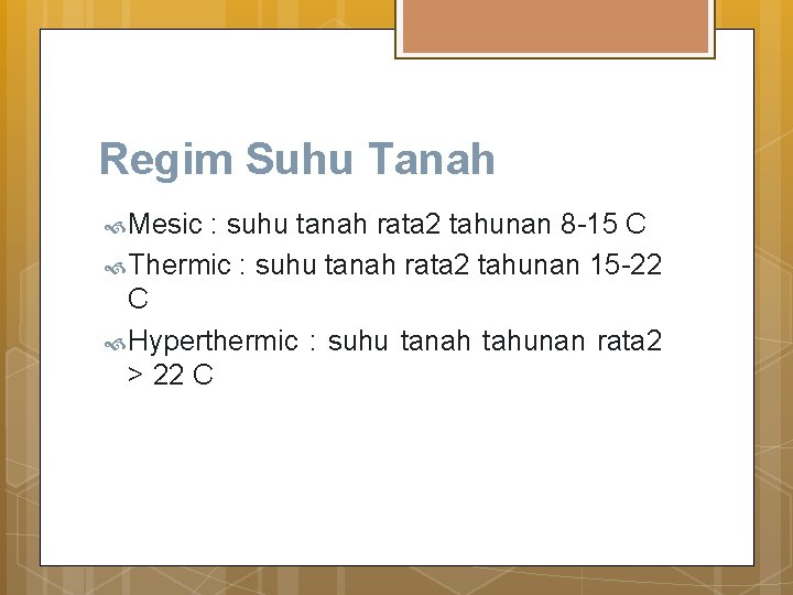 Regim Suhu Tanah Mesic : suhu tanah rata 2 tahunan 8 -15 C Thermic