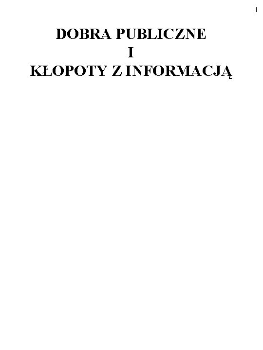 1 DOBRA PUBLICZNE I KŁOPOTY Z INFORMACJĄ 