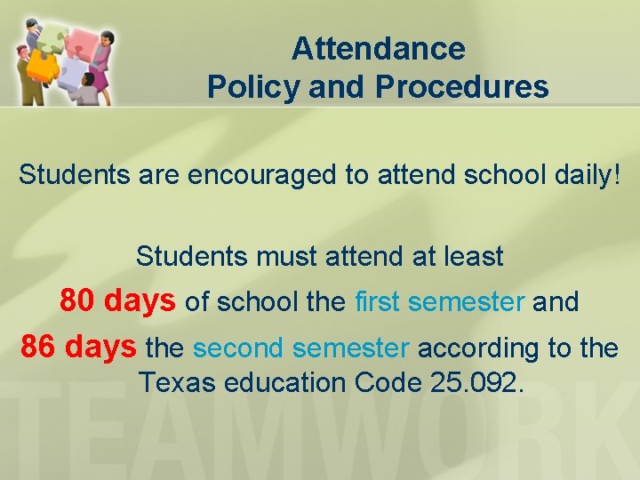 Attendance Policy and Procedures Students are encouraged to attend school daily! Students must attend Attendance Policy and Procedures Students are encouraged to attend school daily! Students must attend