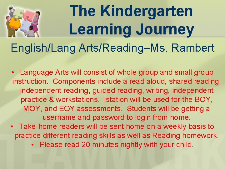 The Kindergarten Learning Journey English/Lang Arts/Reading–Ms. Rambert • Language Arts will consist of whole The Kindergarten Learning Journey English/Lang Arts/Reading–Ms. Rambert • Language Arts will consist of whole