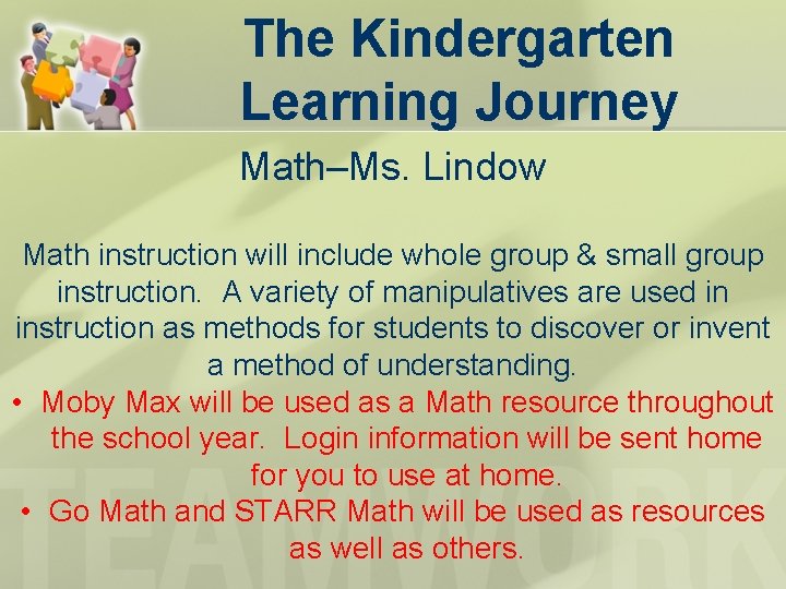 The Kindergarten Learning Journey Math–Ms. Lindow Math instruction will include whole group & small The Kindergarten Learning Journey Math–Ms. Lindow Math instruction will include whole group & small