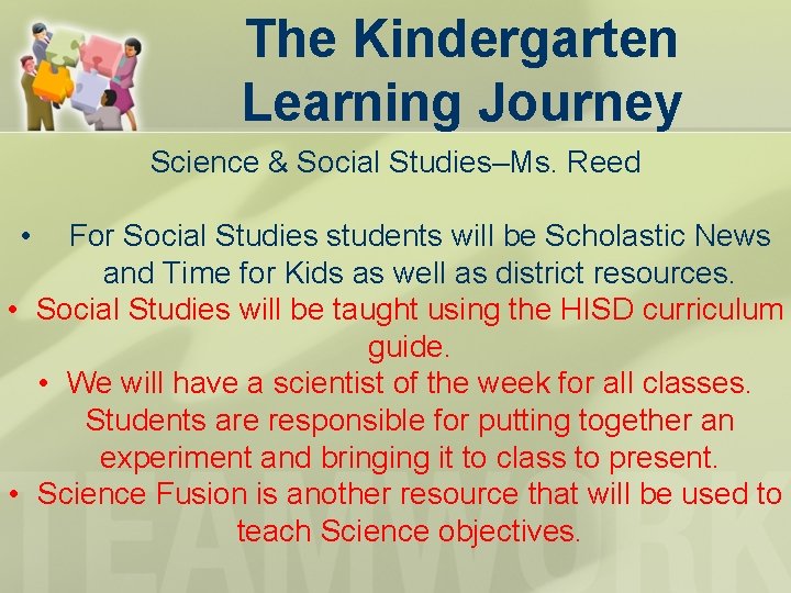 The Kindergarten Learning Journey Science & Social Studies–Ms. Reed • For Social Studies students The Kindergarten Learning Journey Science & Social Studies–Ms. Reed • For Social Studies students