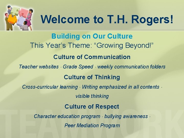 Welcome to T. H. Rogers! Building on Our Culture This Year’s Theme: “Growing Beyond!” Welcome to T. H. Rogers! Building on Our Culture This Year’s Theme: “Growing Beyond!”