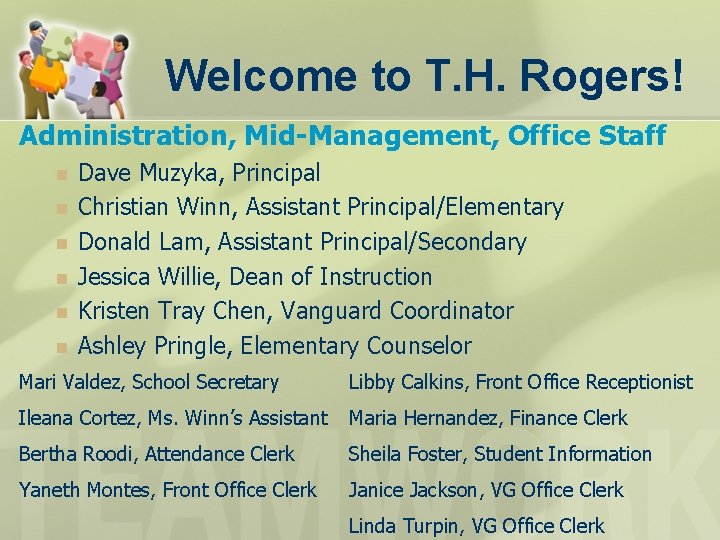 Welcome to T. H. Rogers! Administration, Mid-Management, Office Staff n n n Dave Muzyka, Welcome to T. H. Rogers! Administration, Mid-Management, Office Staff n n n Dave Muzyka,