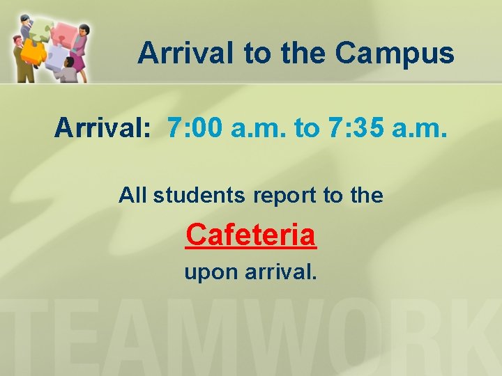 Arrival to the Campus Arrival: 7: 00 a. m. to 7: 35 a. m. Arrival to the Campus Arrival: 7: 00 a. m. to 7: 35 a. m.