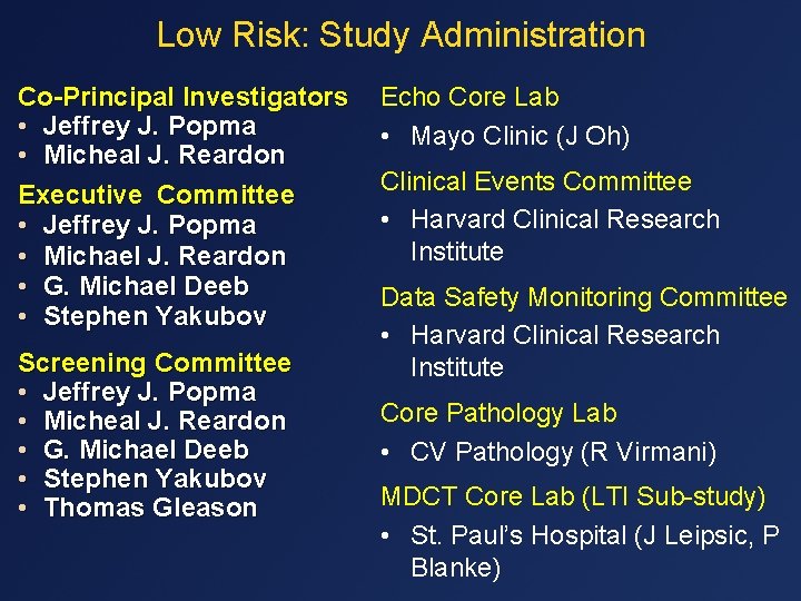 Low Risk: Study Administration Co-Principal Investigators • Jeffrey J. Popma • Micheal J. Reardon