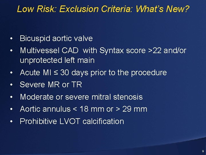 Low Risk: Exclusion Criteria: What’s New? • Bicuspid aortic valve • Multivessel CAD with