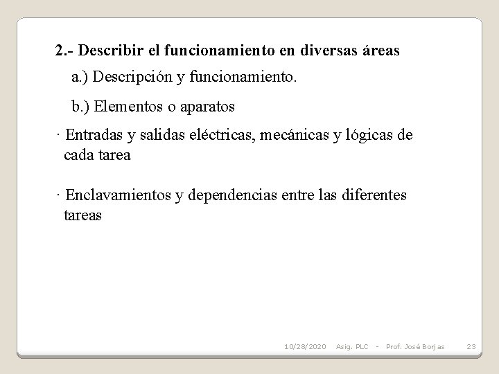 2. - Describir el funcionamiento en diversas áreas a. ) Descripción y funcionamiento. b.
