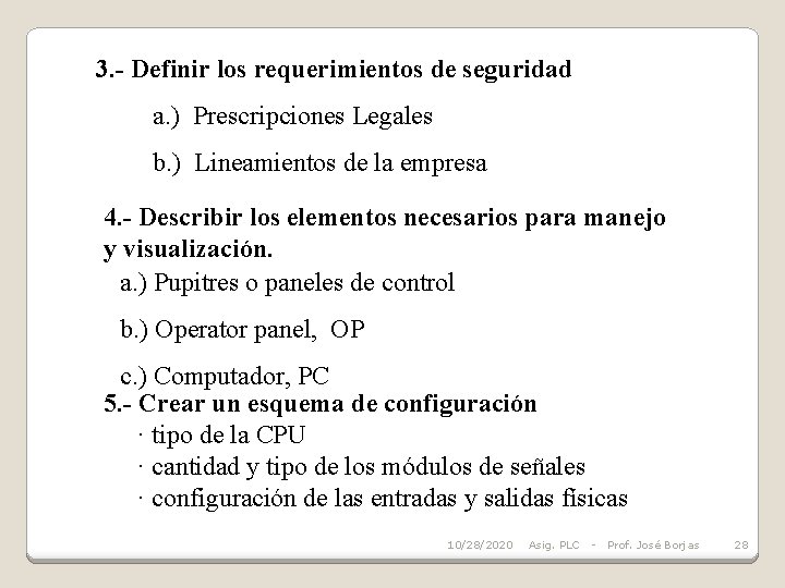 3. - Definir los requerimientos de seguridad a. ) Prescripciones Legales b. ) Lineamientos