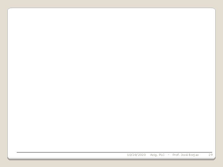 10/28/2020 Asig. PLC - Prof. José Borjas 29 