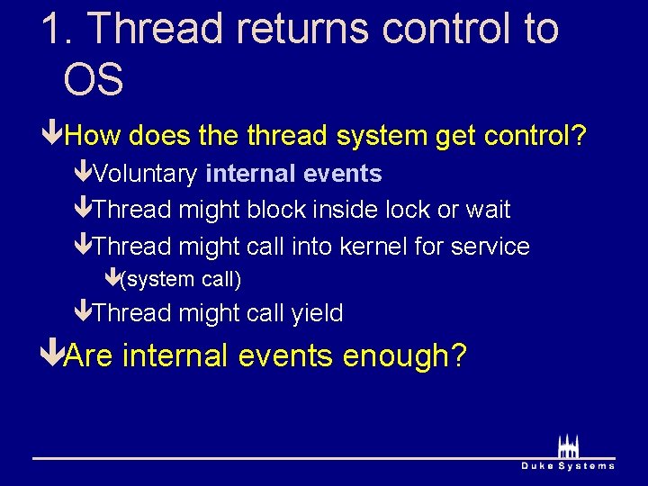 1. Thread returns control to OS êHow does the thread system get control? êVoluntary