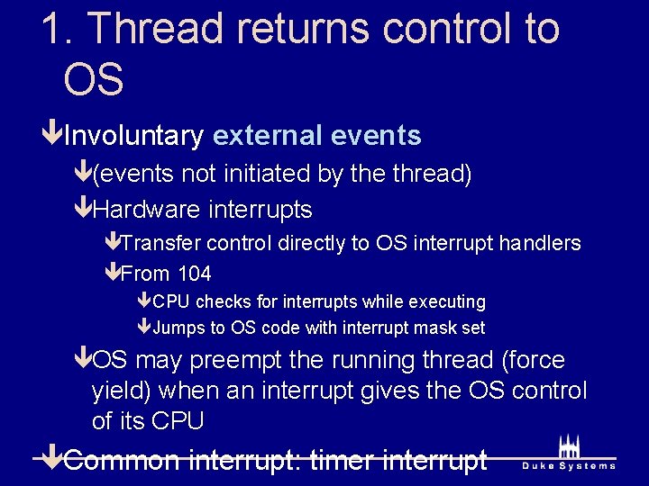 1. Thread returns control to OS êInvoluntary external events ê(events not initiated by the