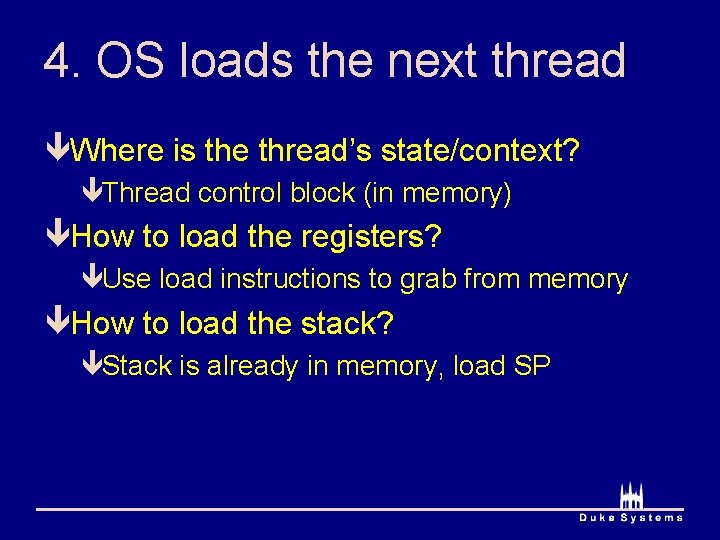 4. OS loads the next thread êWhere is the thread’s state/context? êThread control block