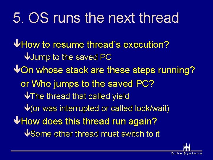 5. OS runs the next thread êHow to resume thread’s execution? êJump to the