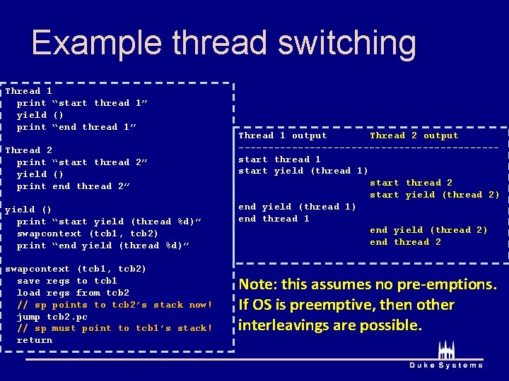 Example thread switching Thread 1 print “start thread 1” yield () print “end thread