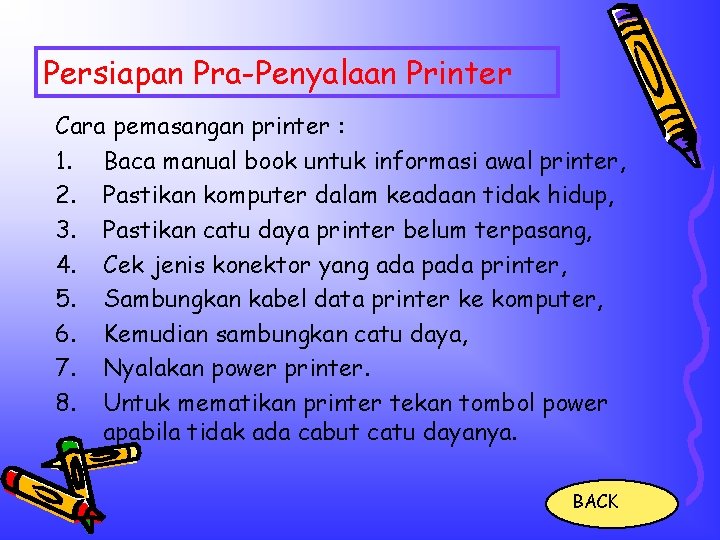 Persiapan Pra-Penyalaan Printer Cara pemasangan printer : 1. Baca manual book untuk informasi awal