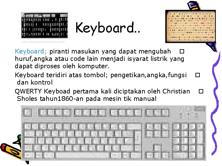 Keyboard. . Keyboard; piranti masukan yang dapat mengubah o huruf, angka atau code lain