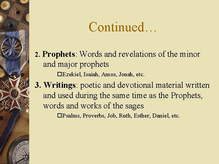 Continued… 2. Prophets: Words and revelations of the minor and major prophets o. Ezekiel,