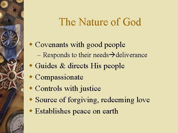 The Nature of God w Covenants with good people – Responds to their needs