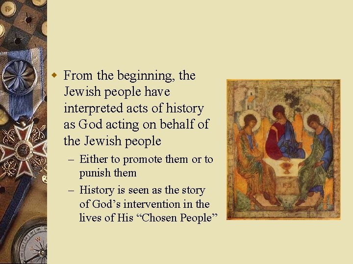 w From the beginning, the Jewish people have interpreted acts of history as God