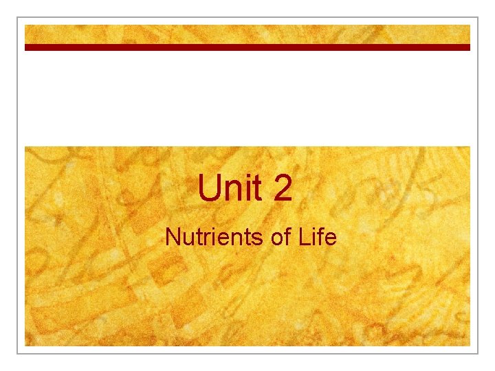 Unit 2 Nutrients of Life 