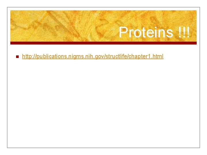 Proteins !!! n http: //publications. nigms. nih. gov/structlife/chapter 1. html 