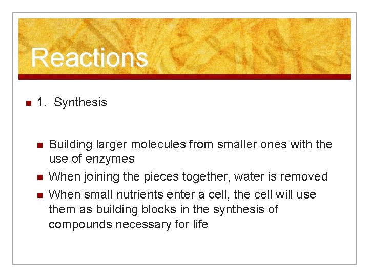 Reactions n 1. Synthesis n n n Building larger molecules from smaller ones with