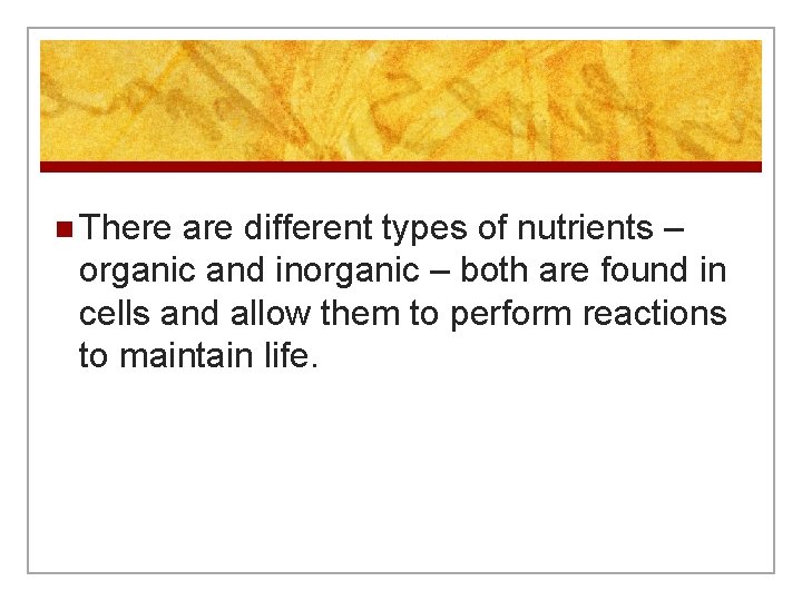 n There are different types of nutrients – organic and inorganic – both are