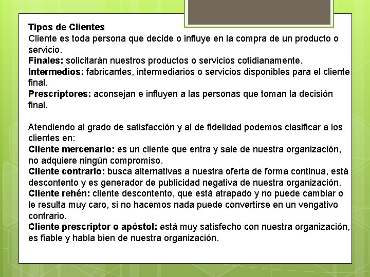 Tipos de Clientes Cliente es toda persona que decide o influye en la compra